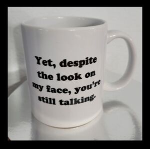Despite The Look On My Face You’re Still Talking Funny Sarcastic Sign coffee cup